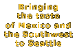 Bringing the taste of Mexico and the Southwest to Seattle